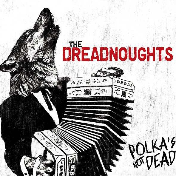 The Dreadnoughts - Polka's Not Dead